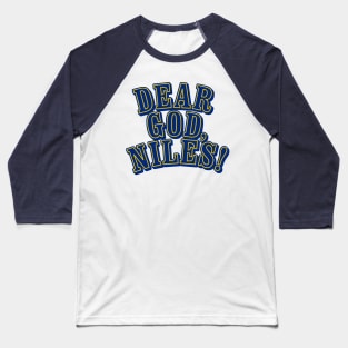 Dear God, Niles! Baseball T-Shirt